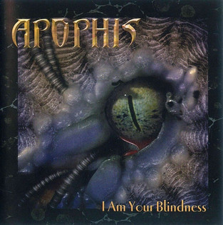 Apophis - I Am Your Blindness (2005)