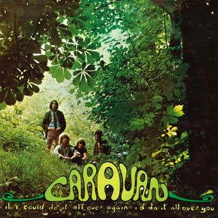 Caravan - If I Could Do It All Over Again, I'd Do It All Over You (1970) - Progressive Rock