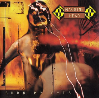 Machine Head - Burn My Eyes (1994) Groove Metal