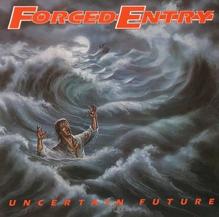 Forced Entry - Uncertain Future (1989)