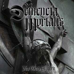 Demencia Mortalis - No God Is Here (2008) Gothic Metal