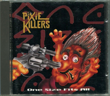 Pixie Killers - One Size Fits All (1993)