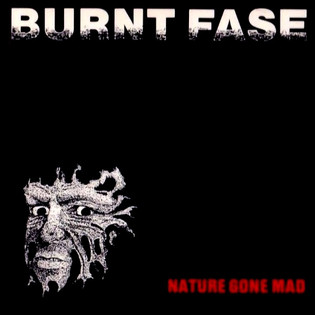 Burnt Fase - Nature Gone Mad (1987)
