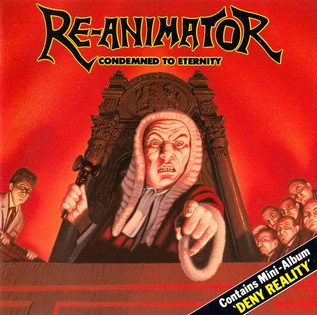 Re-Animator - Condemned To Eternity (1990) / Deny Reality (1989) Thrash Metal